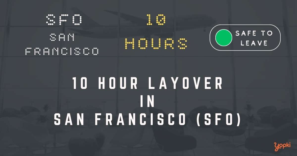 10 hour layover in san-francisco sfo