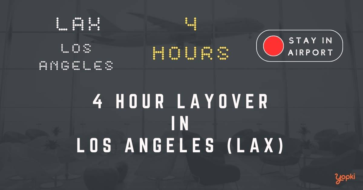 4 hour layover in los-angeles lax