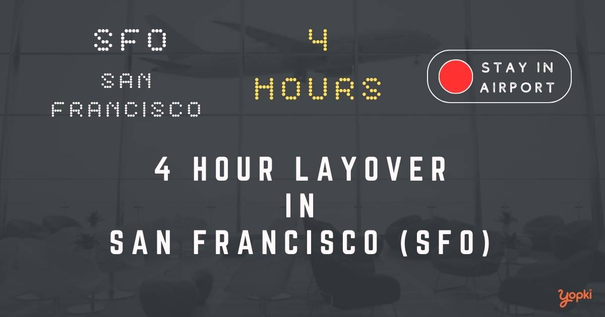 4 hour layover in san-francisco sfo