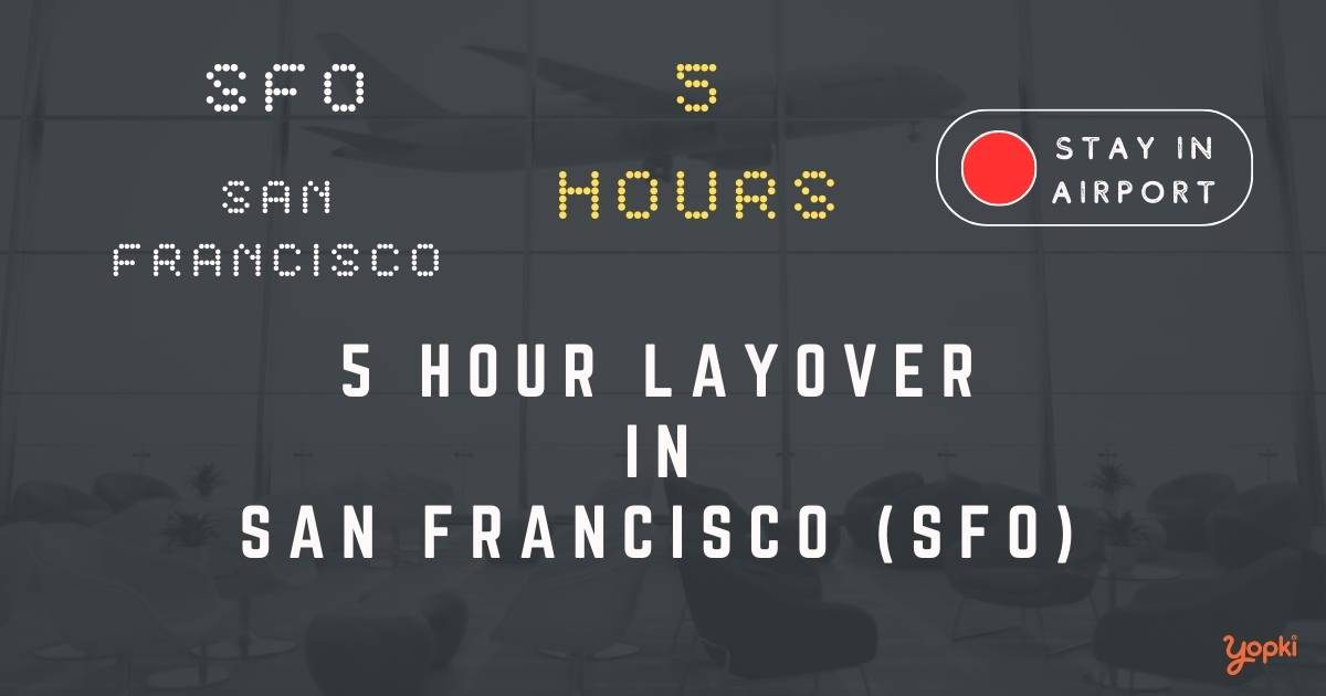 5 hour layover in san-francisco sfo