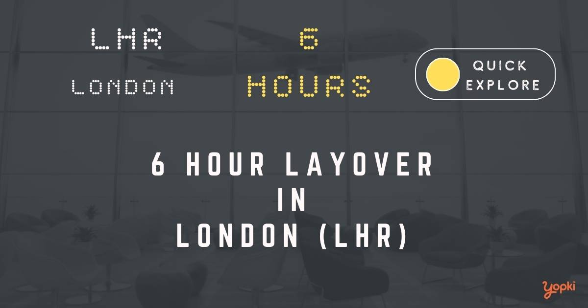 6 hour layover in london lhr