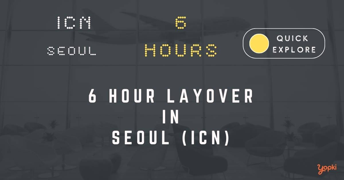 6 hour layover in seoul icn