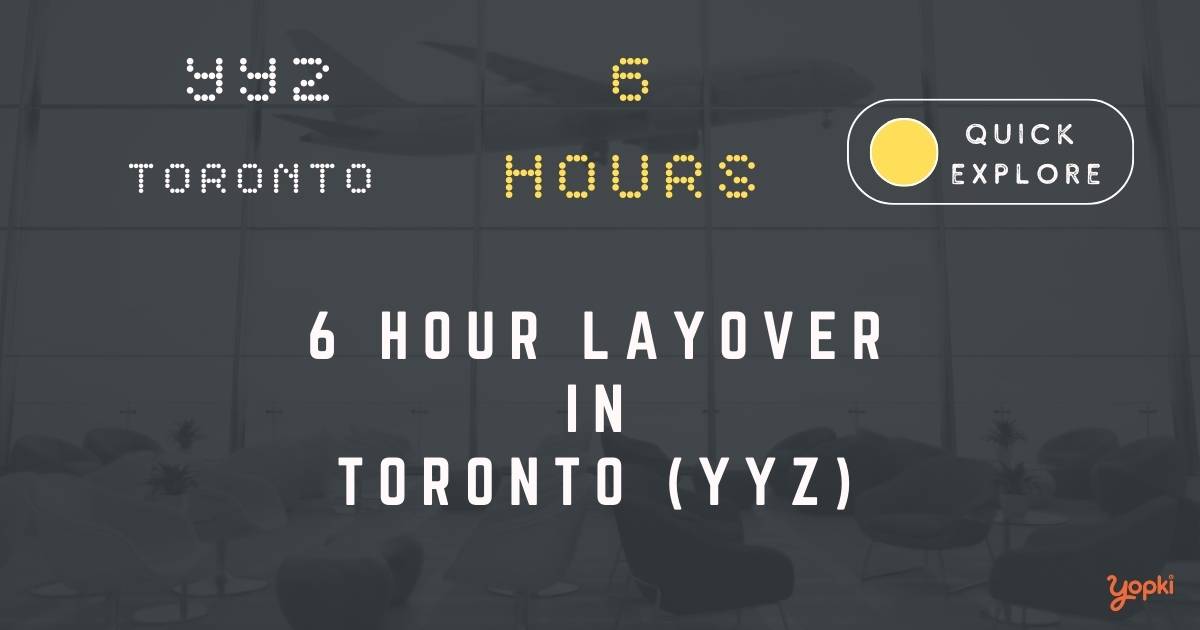 6 hour layover in toronto yyz
