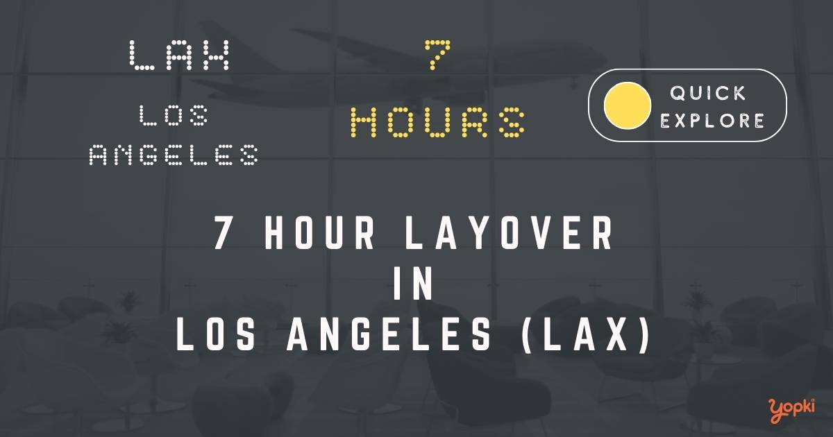 7 hour layover in los-angeles lax
