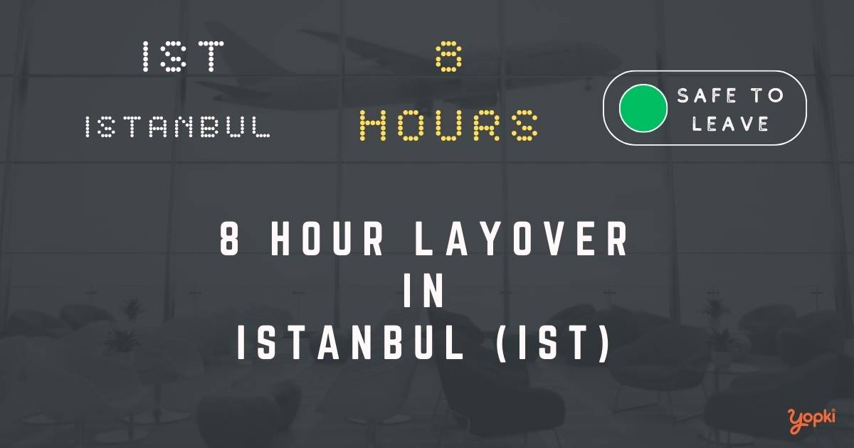 8 hour layover in istanbul ist