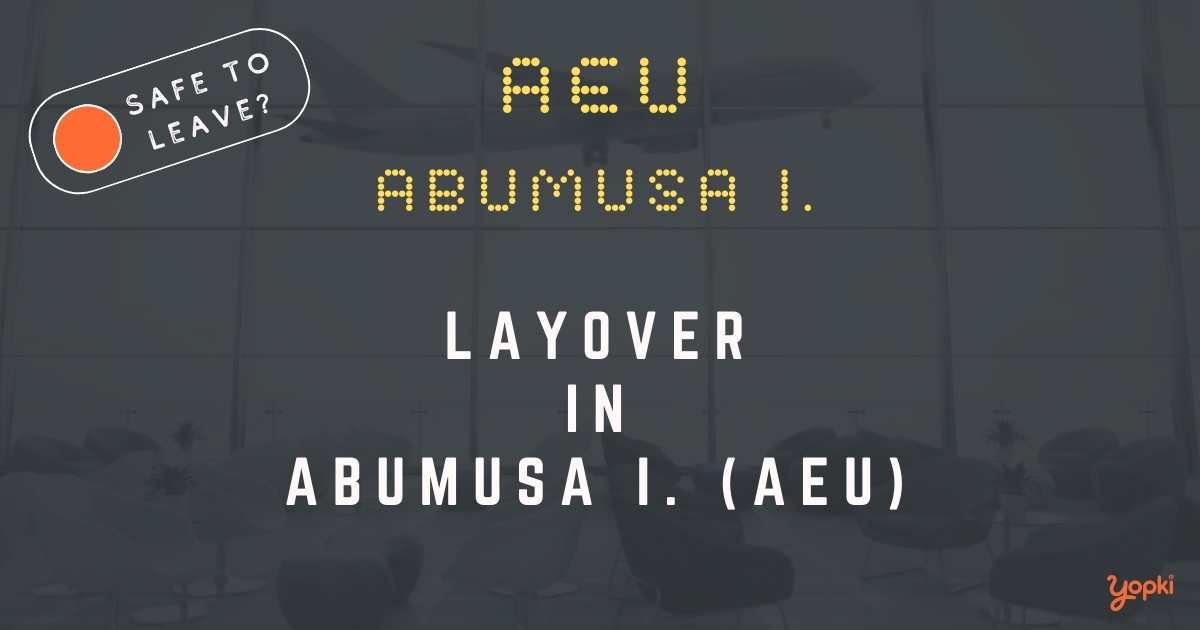 Abumusa I. Airport Layover Guide – What to Do at AEU