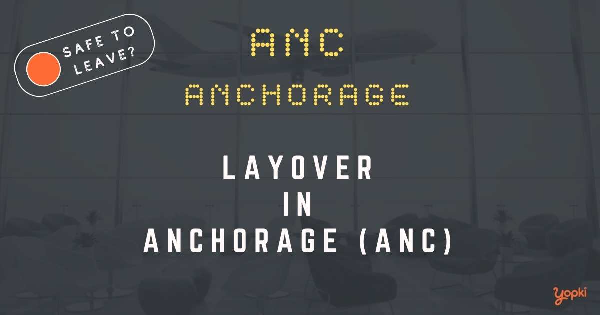Anchorage Airport Layover Guide – What to Do at ANC