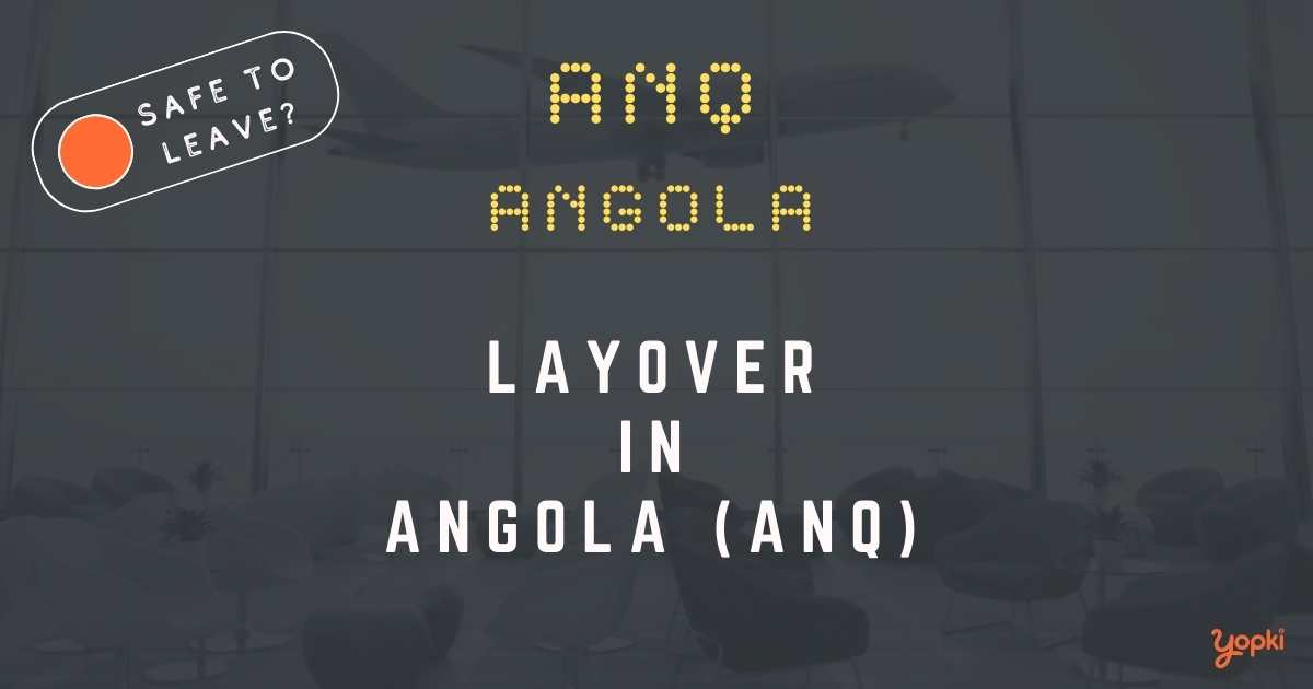 Angola Airport Layover Guide – What to Do at ANQ