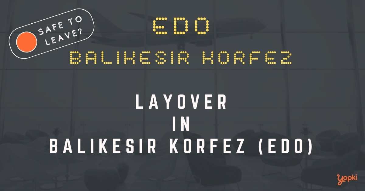 Balikesir Korfez Airport Layover Guide – What to Do at EDO