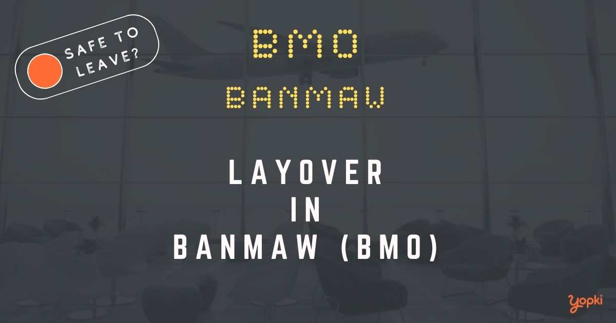 Banmaw Airport Layover Guide – What to Do at BMO