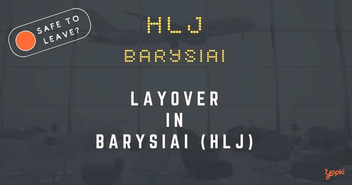 Barysiai Airport Layover Guide – What to Do at HLJ