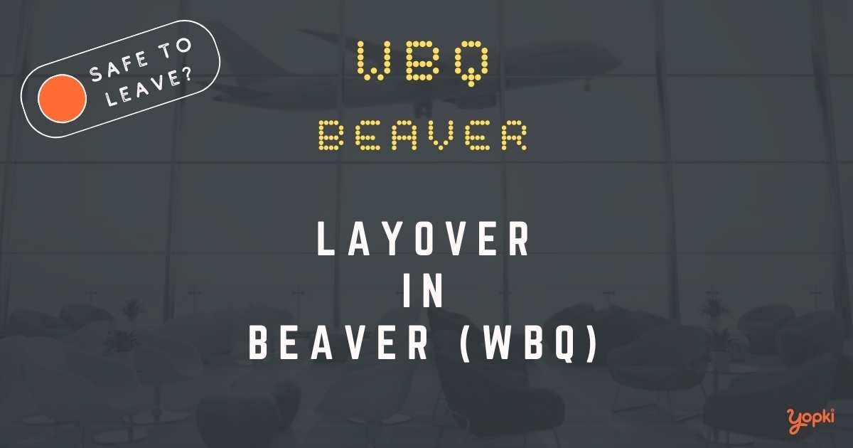 Beaver Airport Layover Guide – What to Do at WBQ