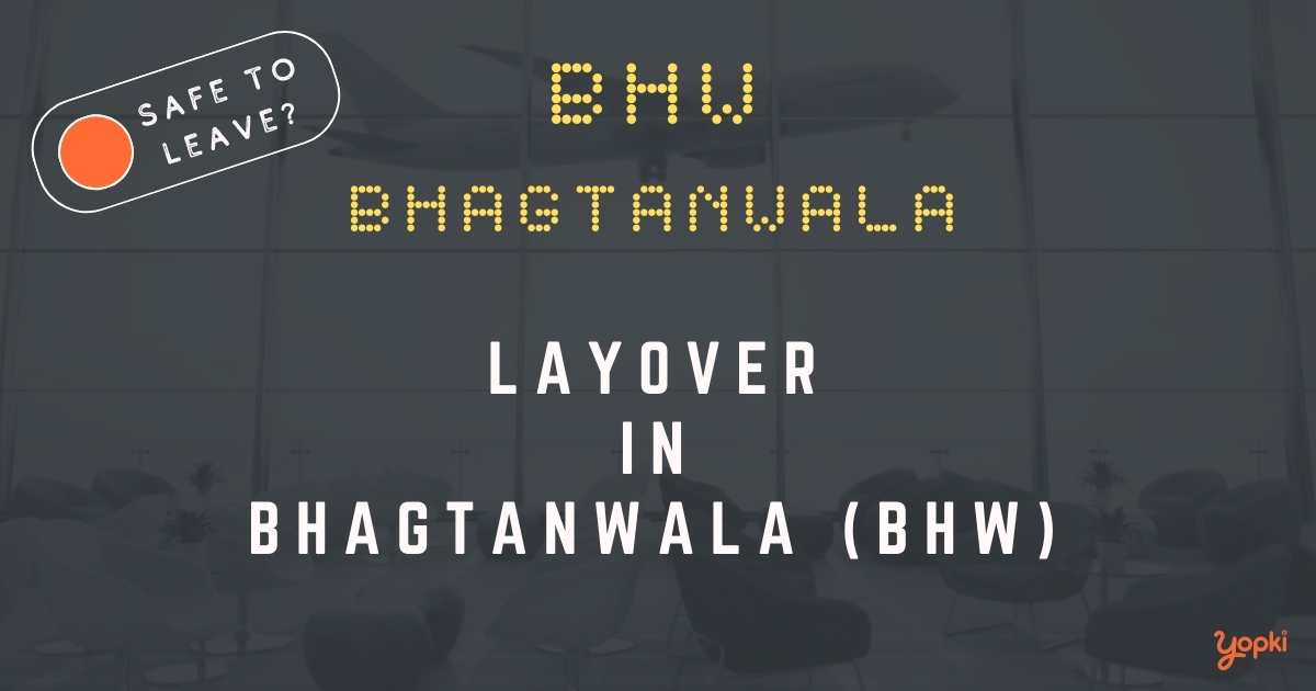 Bhagtanwala Airport Layover Guide – What to Do at BHW