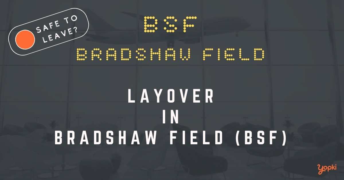 Bradshaw Field Airport Layover Guide – What to Do at BSF
