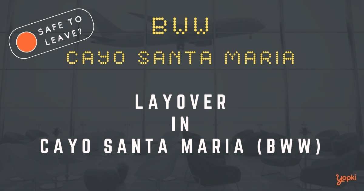 Cayo Santa Maria Airport Layover Guide – What to Do at BWW