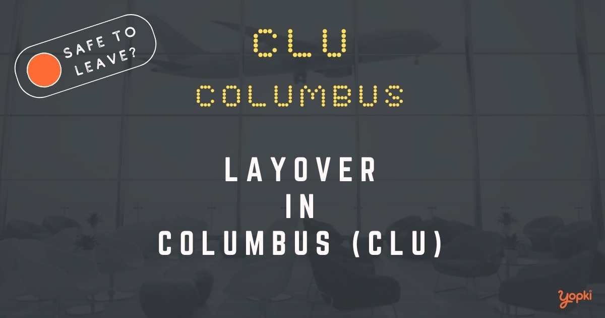 Columbus Airport Layover Guide – What to Do at CLU