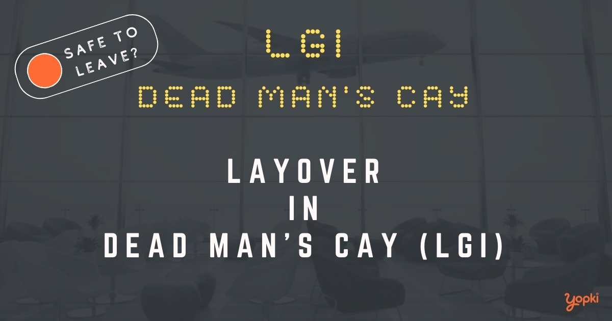 Dead Man's Cay Airport Layover Guide – What to Do at LGI