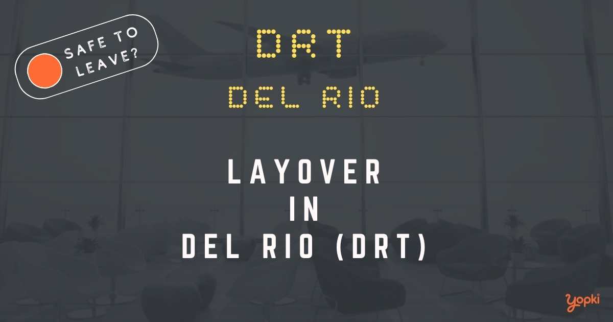 Del Rio Airport Layover Guide – What to Do at DRT