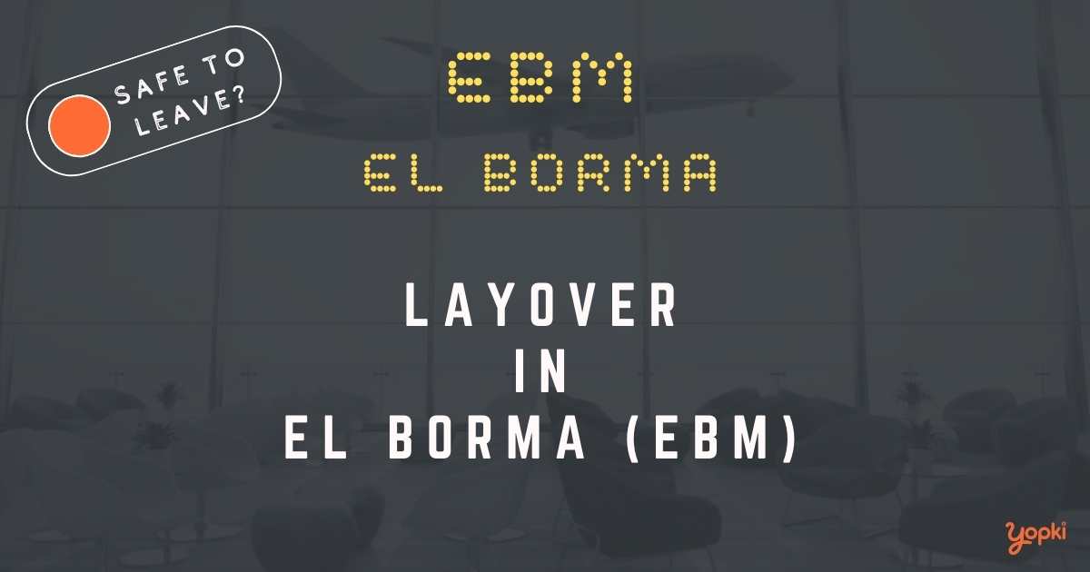 El Borma Airport Layover Guide – What to Do at EBM