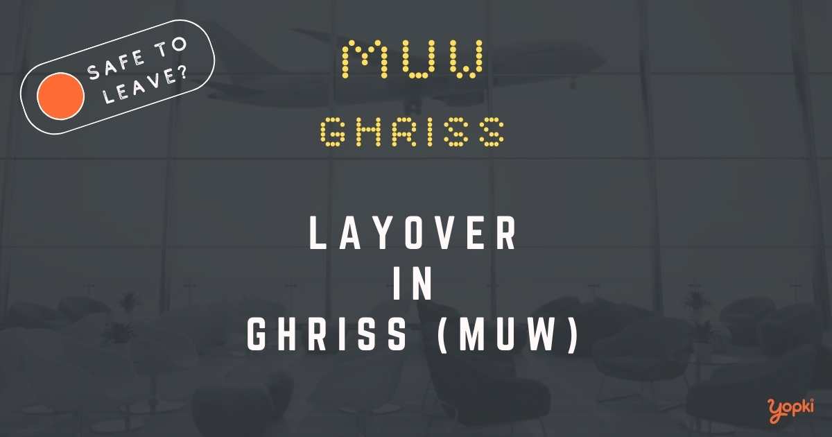 Ghriss Airport Layover Guide – What to Do at MUW
