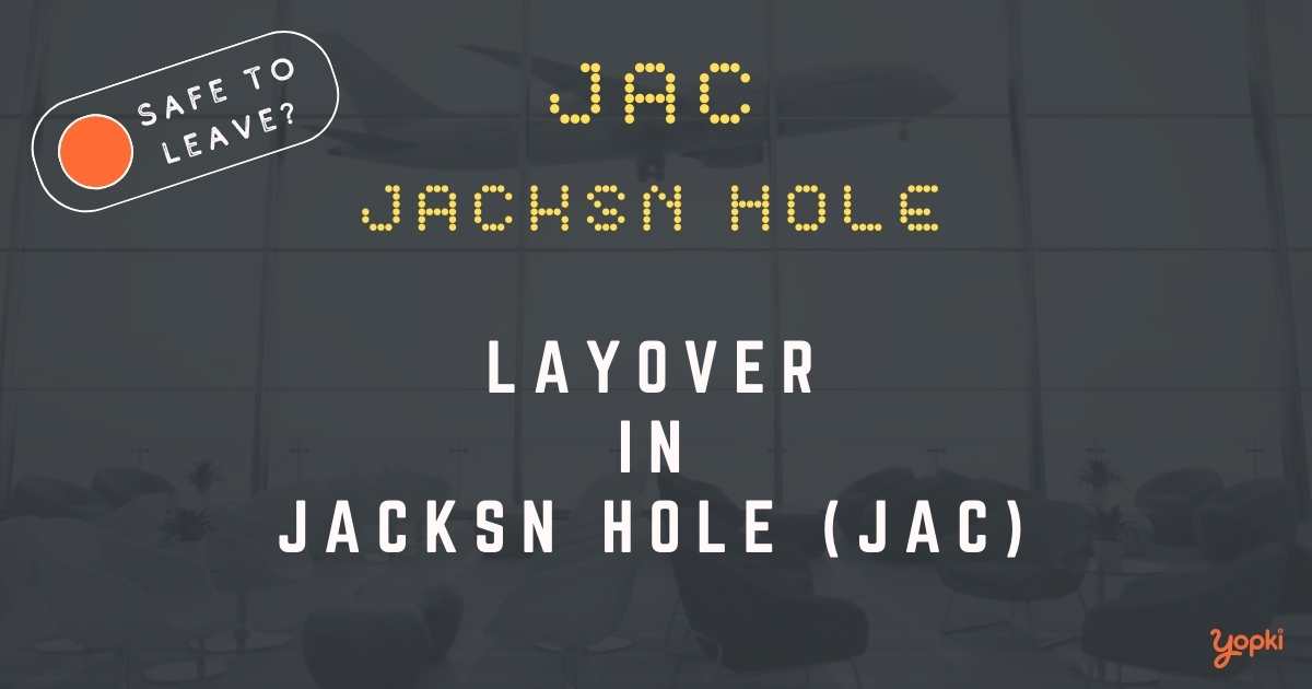 Jacksn Hole Airport Layover Guide – What to Do at JAC