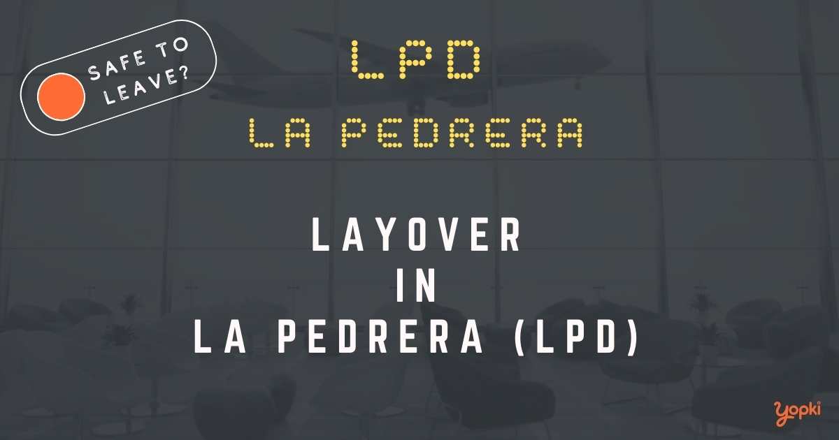 La Pedrera Airport Layover Guide – What to Do at LPD