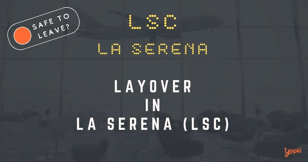 La Serena Airport Layover Guide – What to Do at LSC