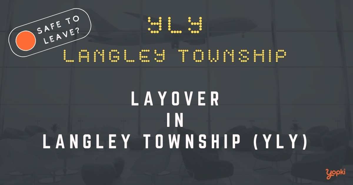 Langley Township Airport Layover Guide – What to Do at YLY