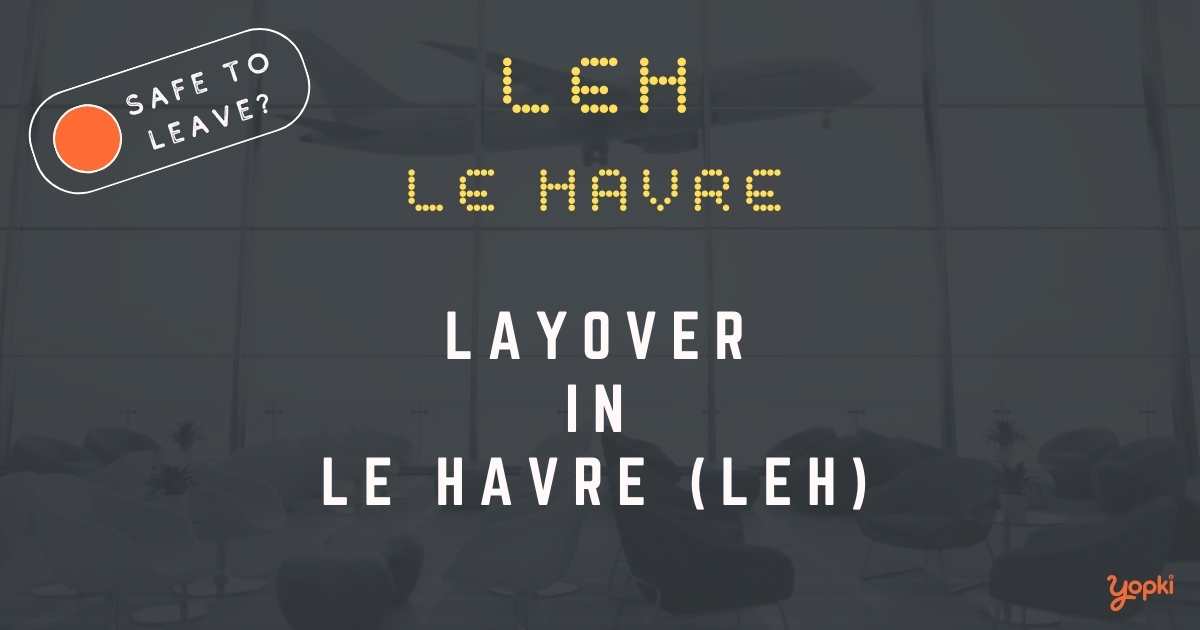 Le Havre Airport Layover Guide – What to Do at LEH