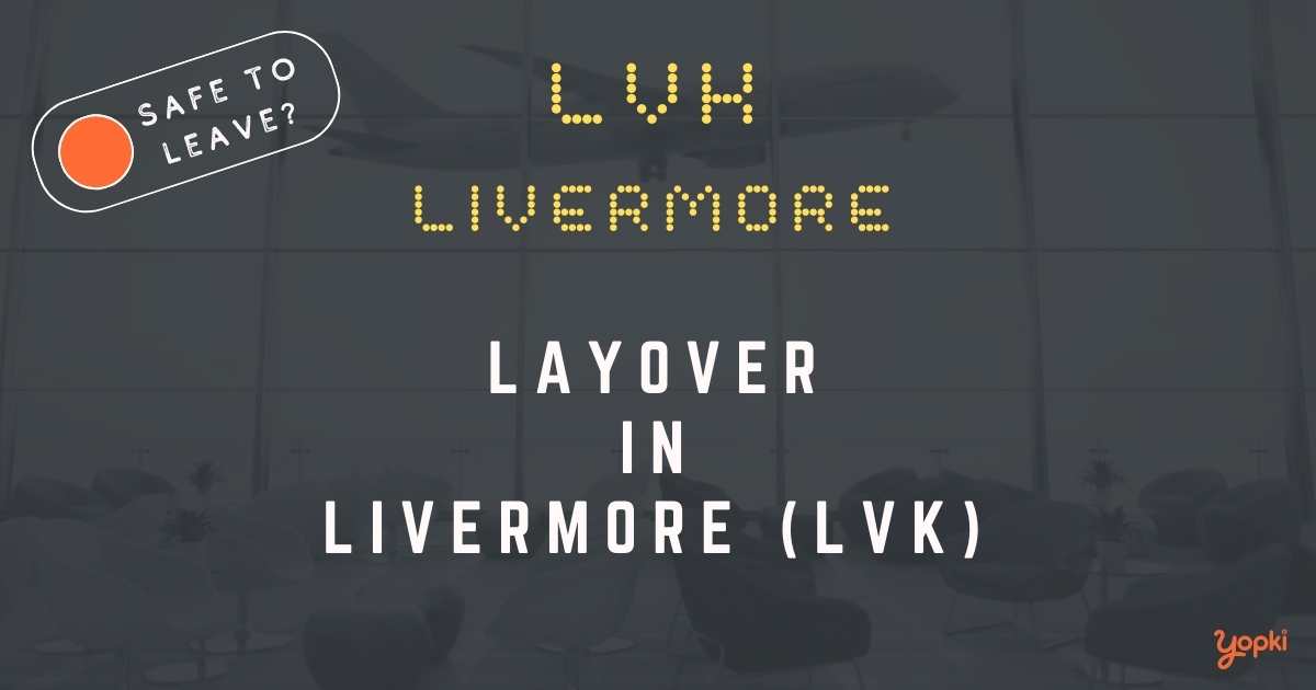 Livermore Airport Layover Guide – What to Do at LVK
