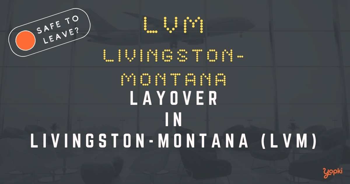 Livingston-Montana Airport Layover Guide – What to Do at LVM