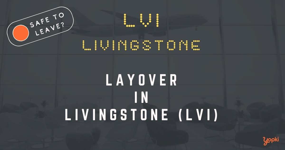 Livingstone Airport Layover Guide – What to Do at LVI