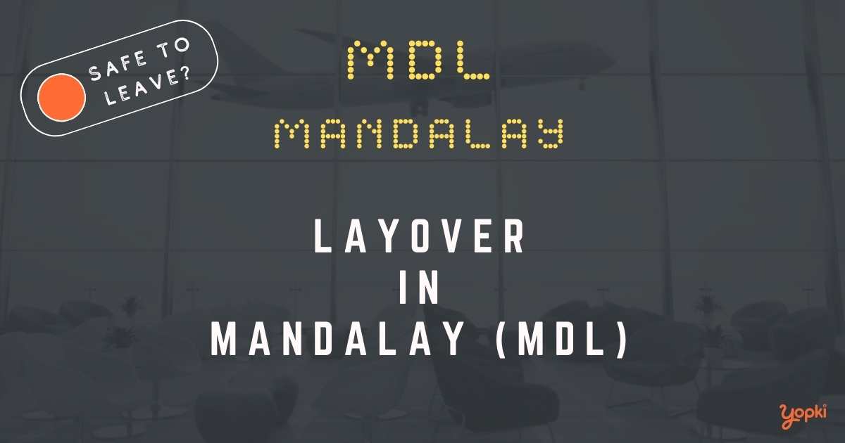 Mandalay Airport Layover Guide – What to Do at MDL