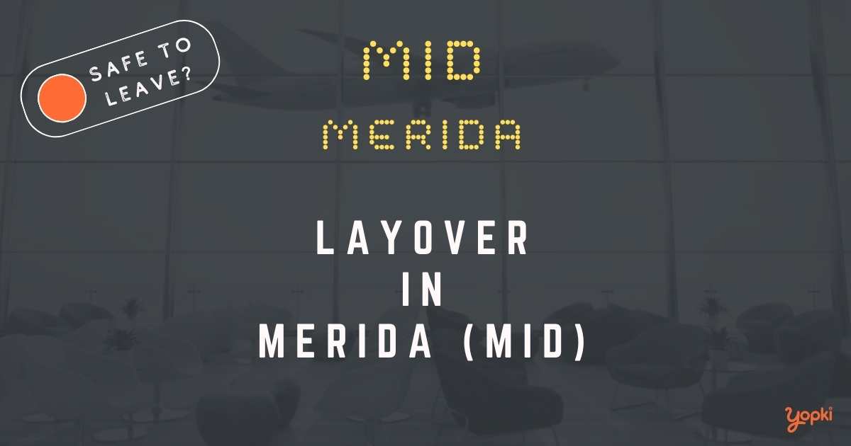 Merida Airport Layover Guide – What to Do at MID
