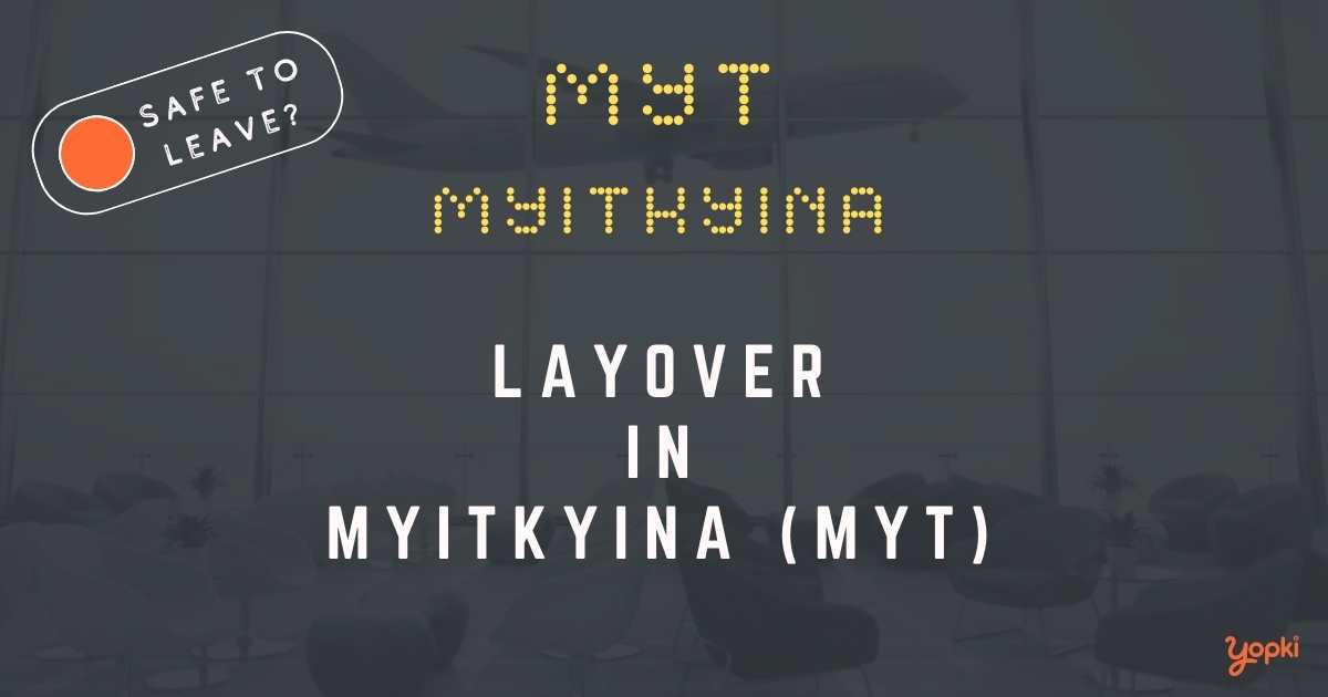 Myitkyina Airport Layover Guide – What to Do at MYT