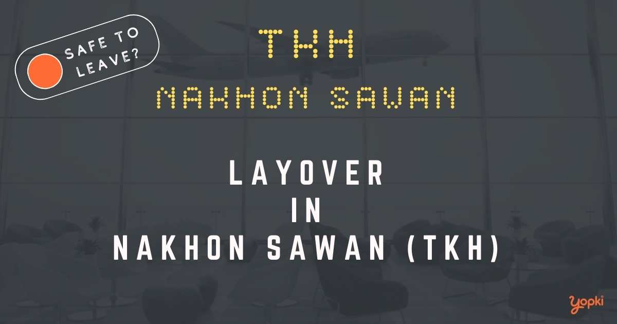 Nakhon Sawan Airport Layover Guide – What to Do at TKH