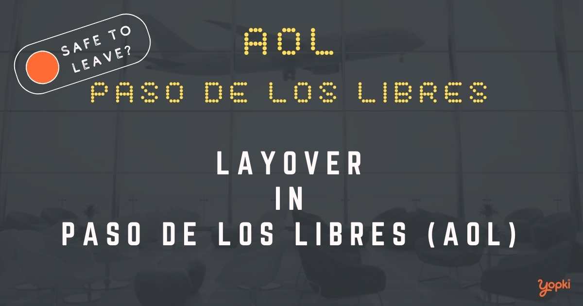 Paso De Los Libres Airport Layover Guide – What to Do at AOL