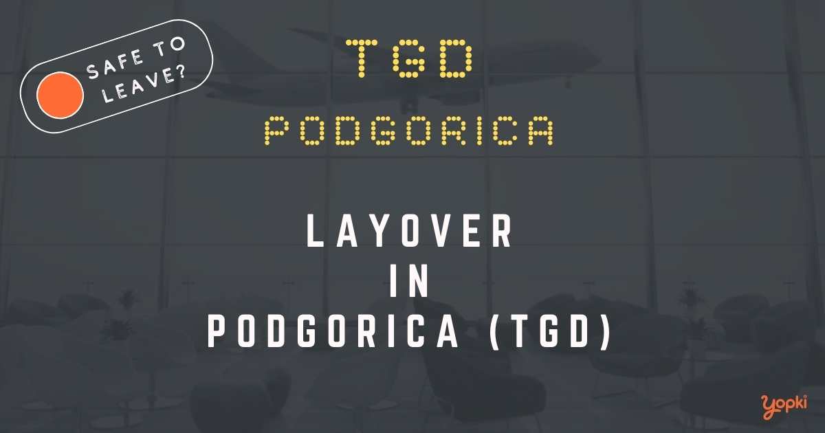 Podgorica Airport Layover Guide – What to Do at TGD