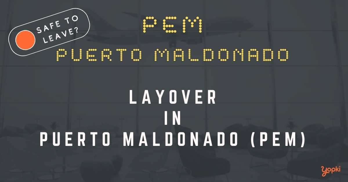 Puerto Maldonado Airport Layover Guide – What to Do at PEM