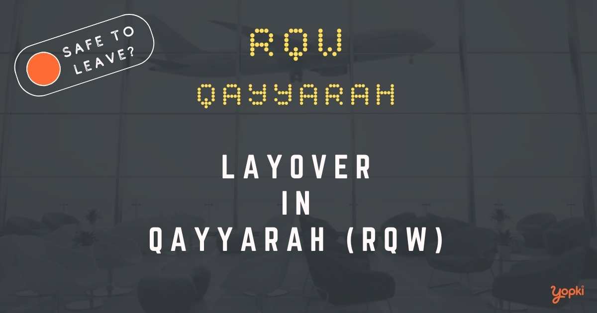 Qayyarah Airport Layover Guide – What to Do at RQW