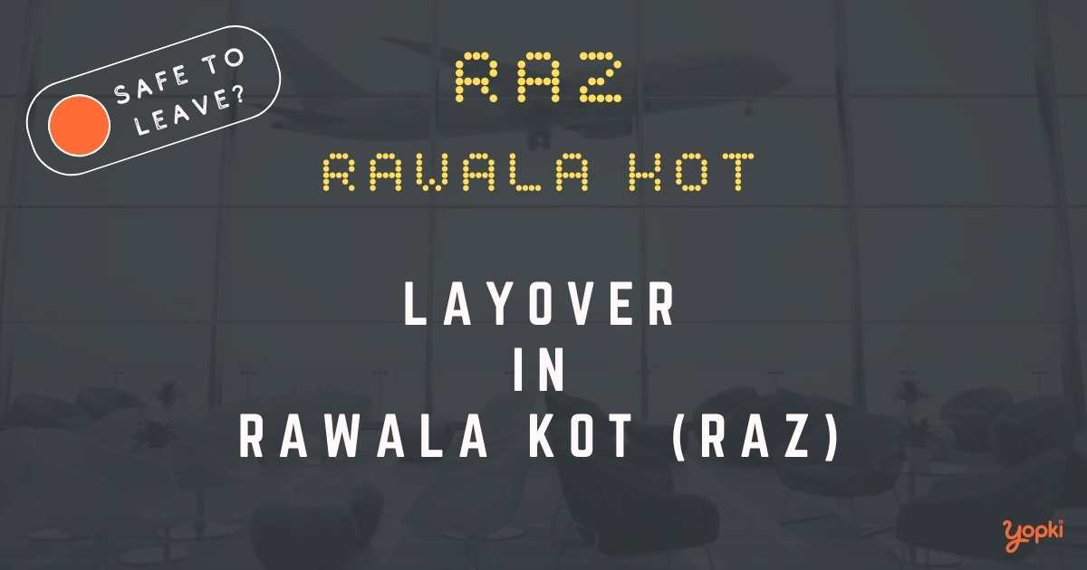 Rawala Kot Airport Layover Guide – What to Do at RAZ