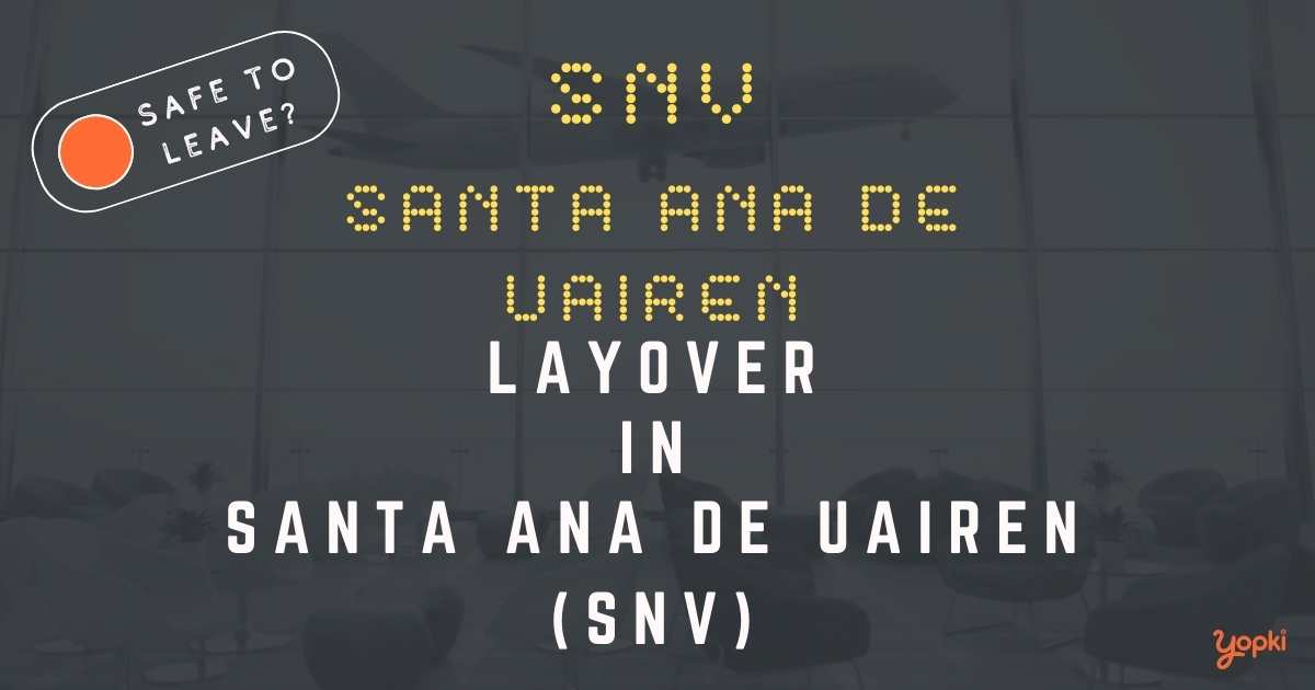 Santa Ana De Uairen Airport Layover Guide – What to Do at SNV