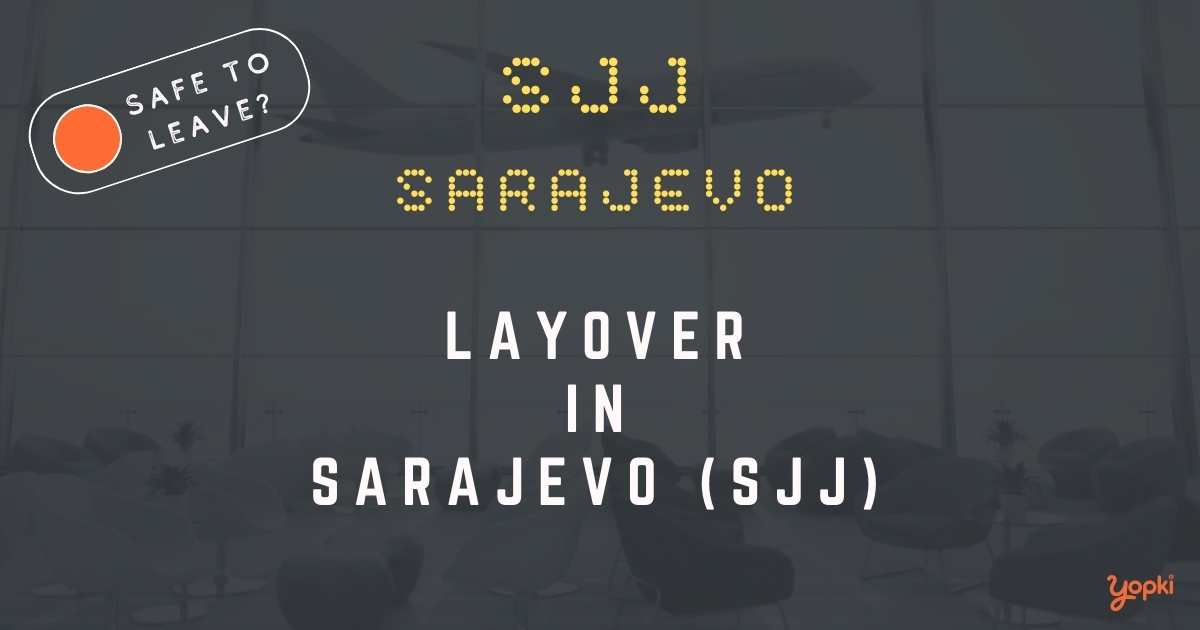 Sarajevo Airport Layover Guide – What to Do at SJJ