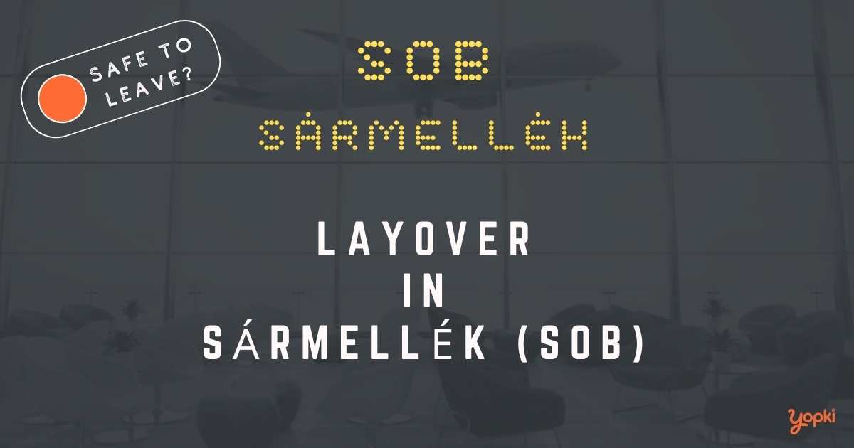 SÃ¡rmellÃ©k Airport Layover Guide – What to Do at SOB