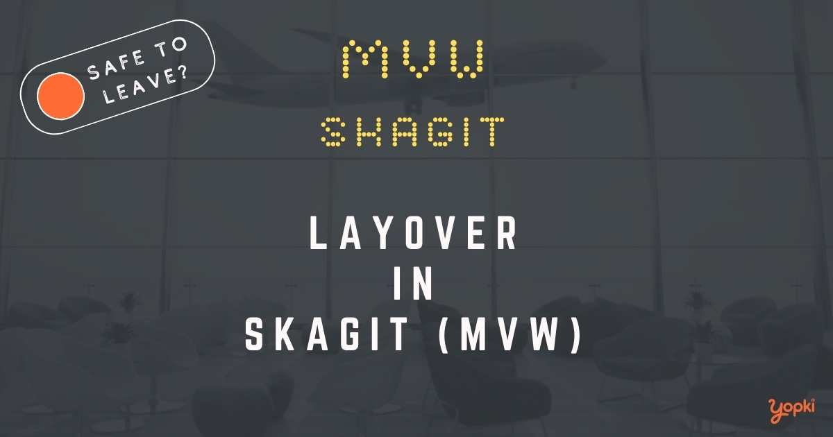 Skagit Airport Layover Guide – What to Do at MVW