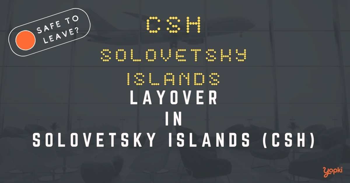 Solovetsky Islands Airport Layover Guide – What to Do at CSH