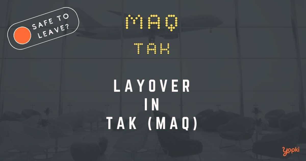 Tak Airport Layover Guide – What to Do at MAQ