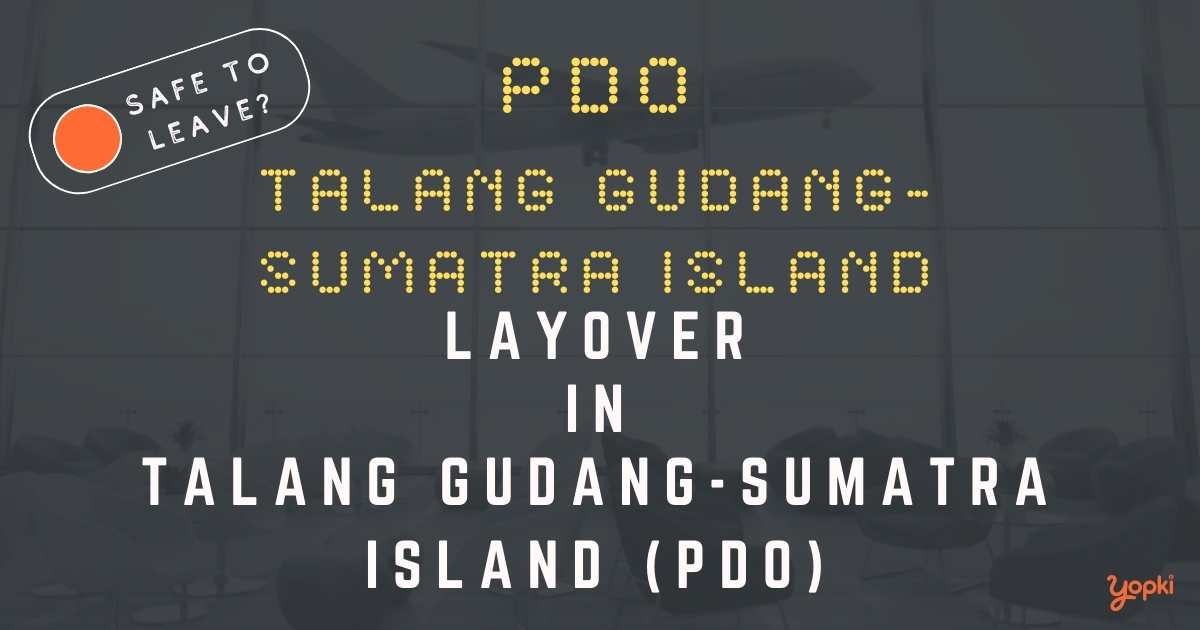 Talang Gudang-Sumatra Island Airport Layover Guide – What to Do at PDO