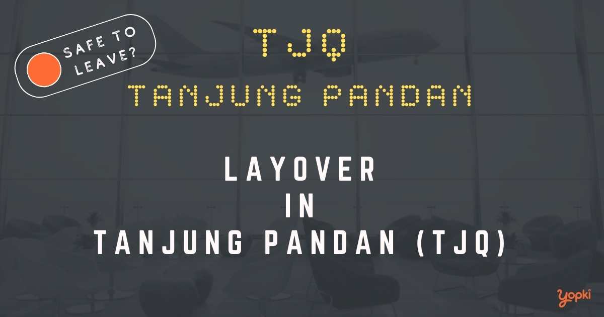 Tanjung Pandan Airport Layover Guide – What to Do at TJQ