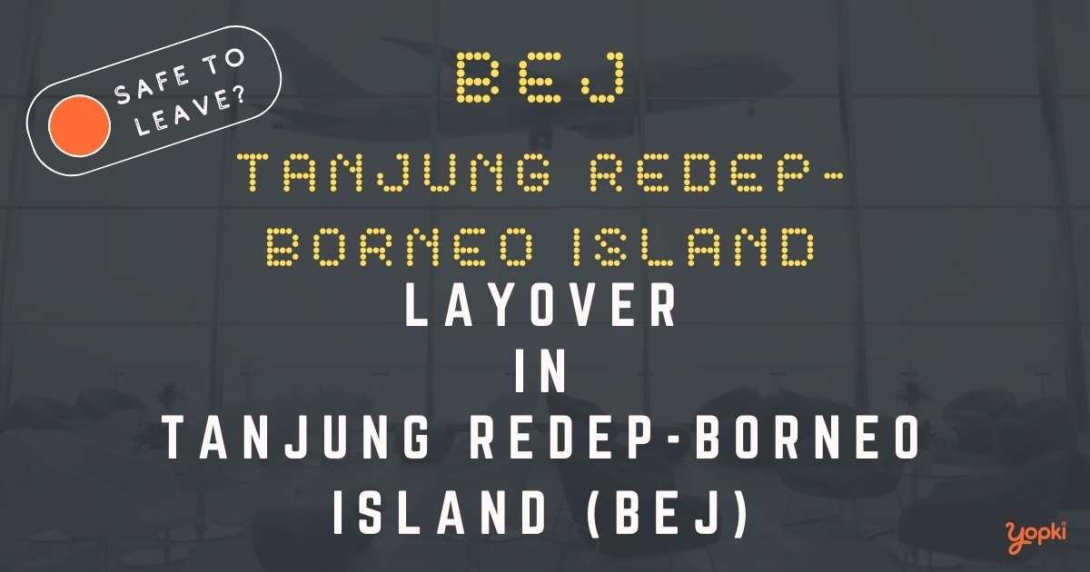 Tanjung Redep-Borneo Island Airport Layover Guide – What to Do at BEJ